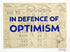 In Defence Of Optimism